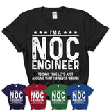 Funny Noc Engineer Never Wrong T-Shirt, New Job Gift for Coworker