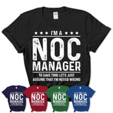 Funny Noc Manager Never Wrong T-Shirt, New Job Gift for Coworker