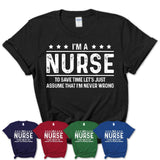 Funny Nurse Never Wrong T-Shirt, New Job Gift for Coworker