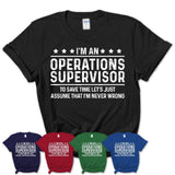 Funny Operations Supervisor Never Wrong T-Shirt, New Job Gift for Coworker