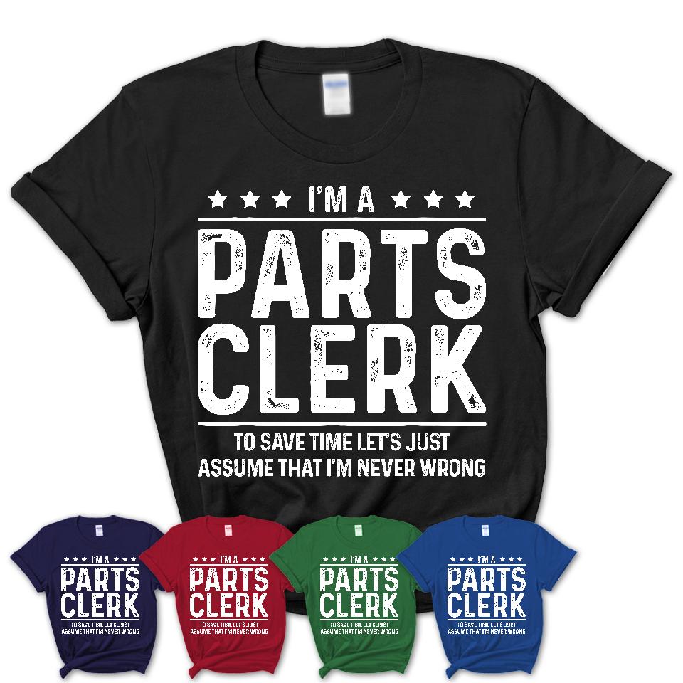 Funny Parts Clerk Never Wrong T-Shirt, New Job Gift for Coworker