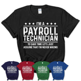 Funny Payroll Technician Never Wrong T-Shirt, New Job Gift for Coworker