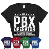 Funny Pbx Operator Never Wrong T-Shirt, New Job Gift for Coworker