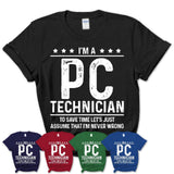 Funny Pc Technician Never Wrong T-Shirt, New Job Gift for Coworker
