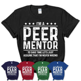 Funny Peer Mentor Never Wrong T-Shirt, New Job Gift for Coworker