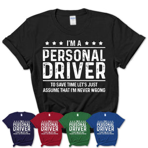 Funny Personal Driver Never Wrong T-Shirt, New Job Gift for Coworker