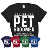 Funny Pet Groomer Never Wrong T-Shirt, New Job Gift for Coworker