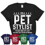 Funny Pet Stylist Never Wrong T-Shirt, New Job Gift for Coworker