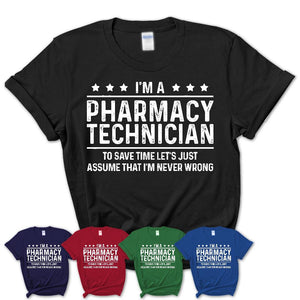 Funny Pharmacy Technician Never Wrong T-Shirt, New Job Gift for Coworker