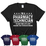 Funny Pharmacy Technician Never Wrong T-Shirt, New Job Gift for Coworker