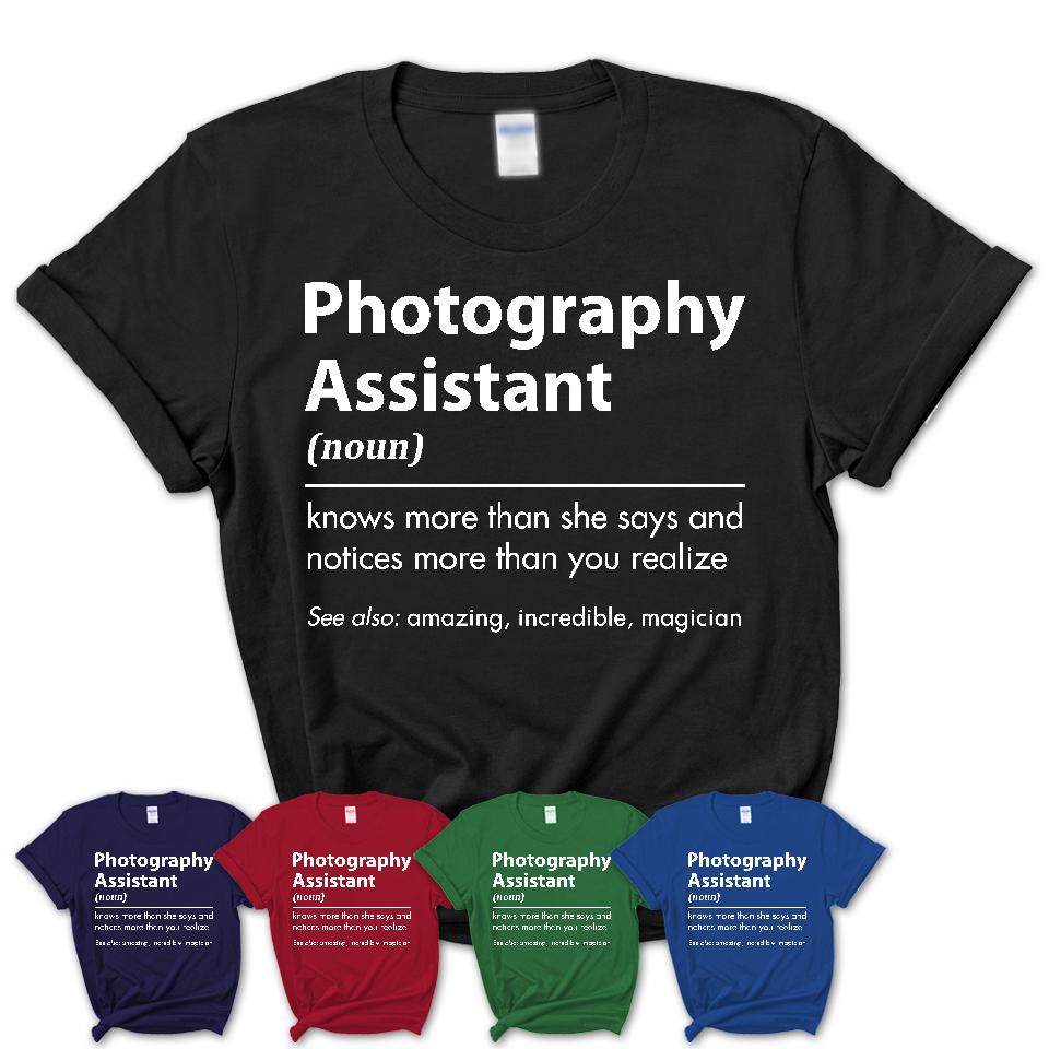 Funny Photography Assistant Definition Shirt New Job Gift for Photogr Shedarts