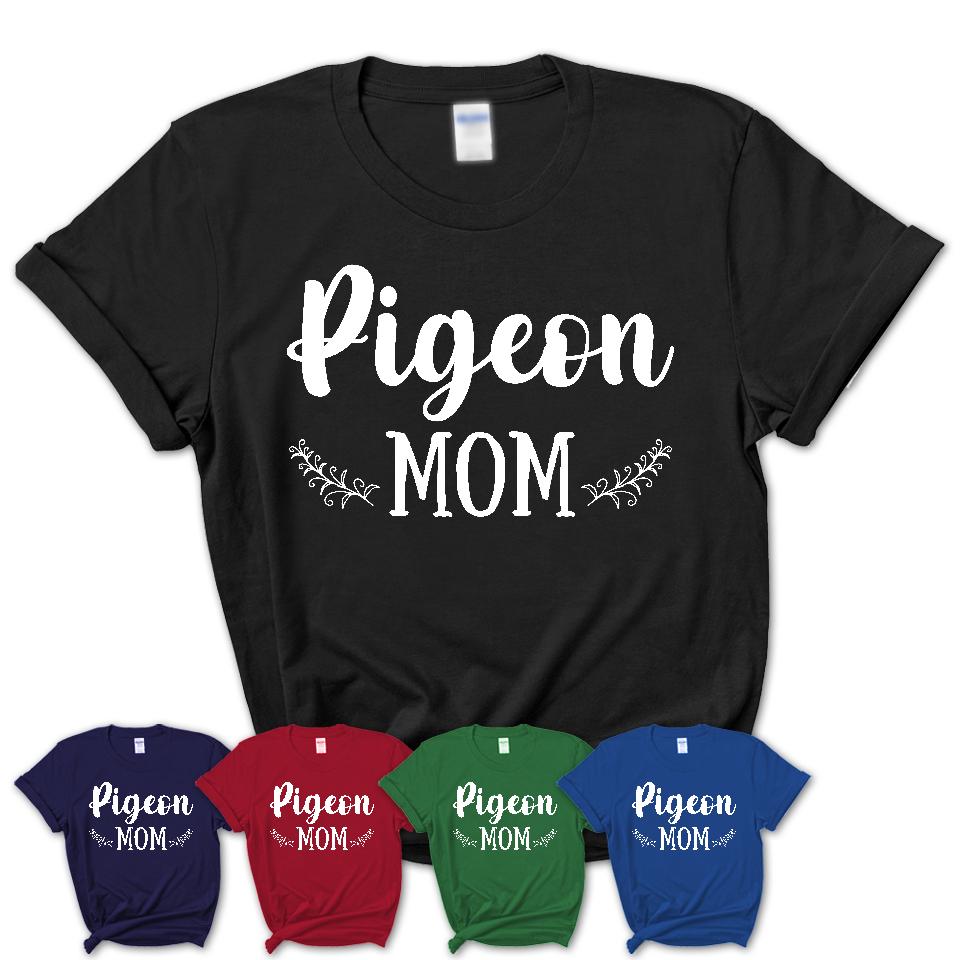 Funny Pigeon Tshirt, Gift for Pigeon Lovers, Pigeon Mom Shirt, Animal Shirt