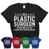 Funny Plastic Surgeon Never Wrong T-Shirt, New Job Gift for Coworker