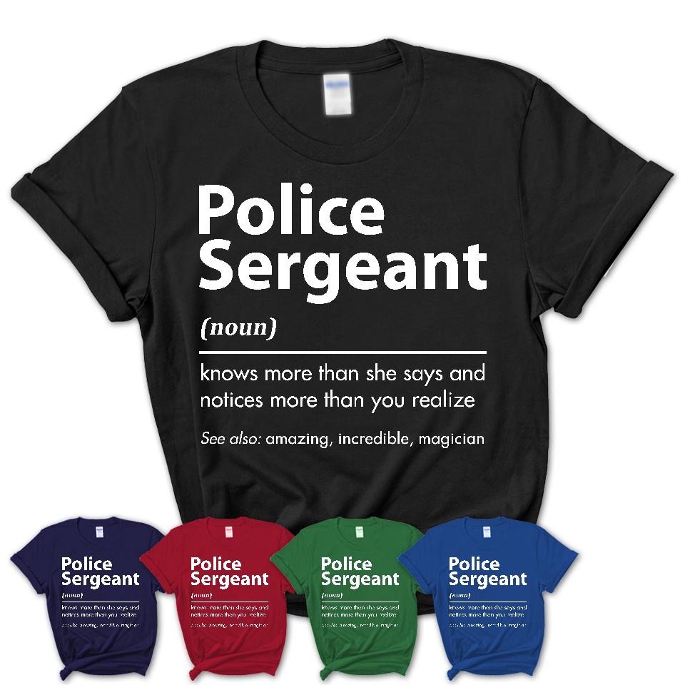 Funny Police Sergeant Definition Shirt, New Job Gift for Police Sergeant, Coworker Gift Idea