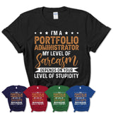 Funny Portfolio Administrator Shirt My Level of Sarcasm Depends on Your Level Of Stupidity T Shirt