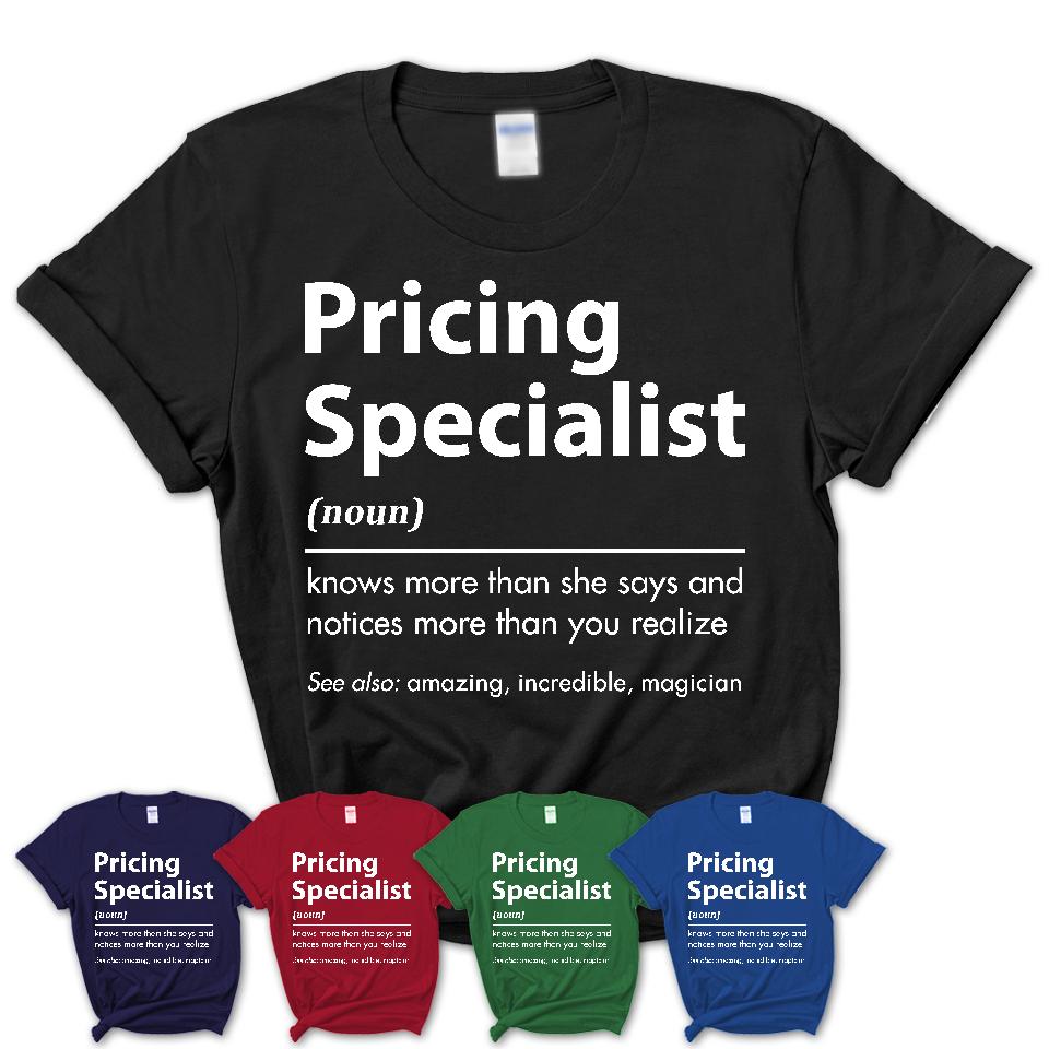 Funny Pricing Specialist Definition Shirt, New Job Gift for Pricing Specialist, Coworker Gift Idea