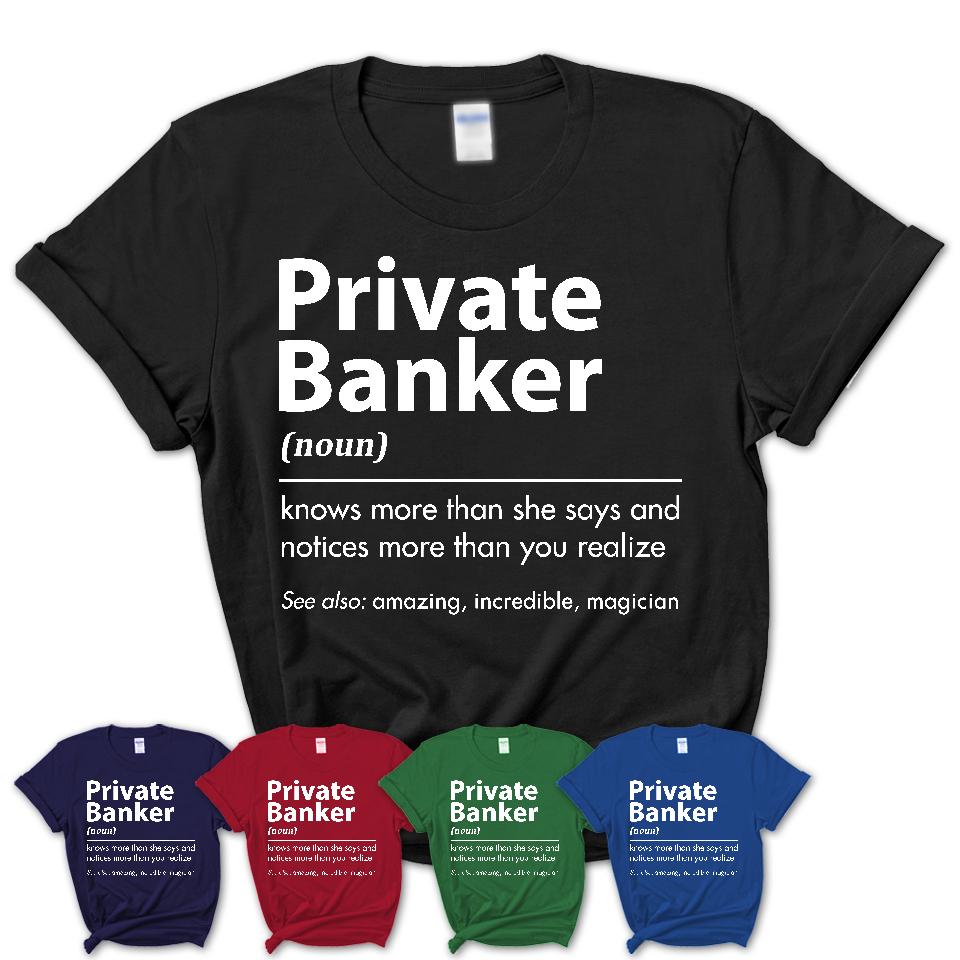 Funny Private Banker Definition Shirt, New Job Gift for Private Banker, Coworker Gift Idea
