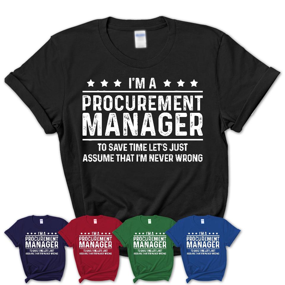Funny Procurement Manager Never Wrong T-Shirt, New Job Gift for Coworker