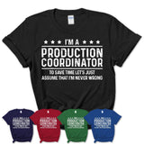 Funny Production Coordinator Never Wrong T-Shirt, New Job Gift for Coworker