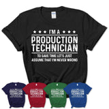 Funny Production Technician Never Wrong T-Shirt, New Job Gift for Coworker