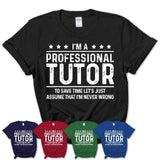 Funny Professional Tutor Never Wrong T-Shirt, New Job Gift for Coworker