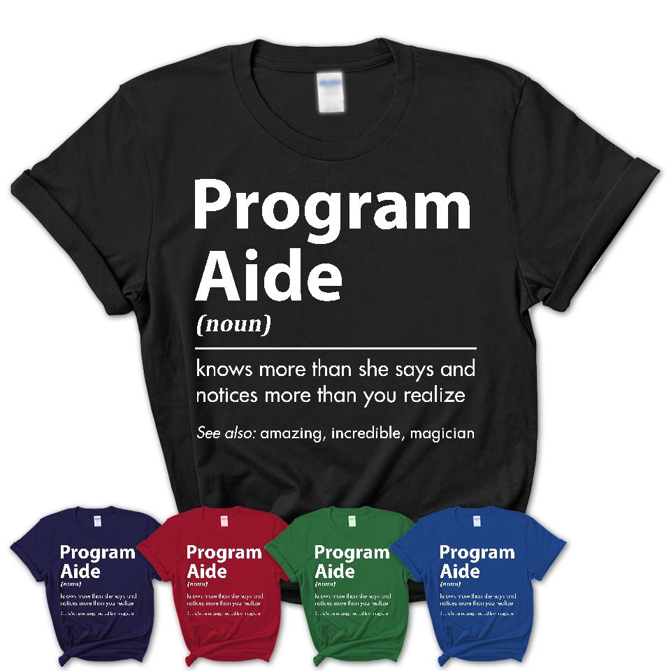 Funny Program Aide Definition Shirt, New Job Gift for Program Aide, Coworker Gift Idea