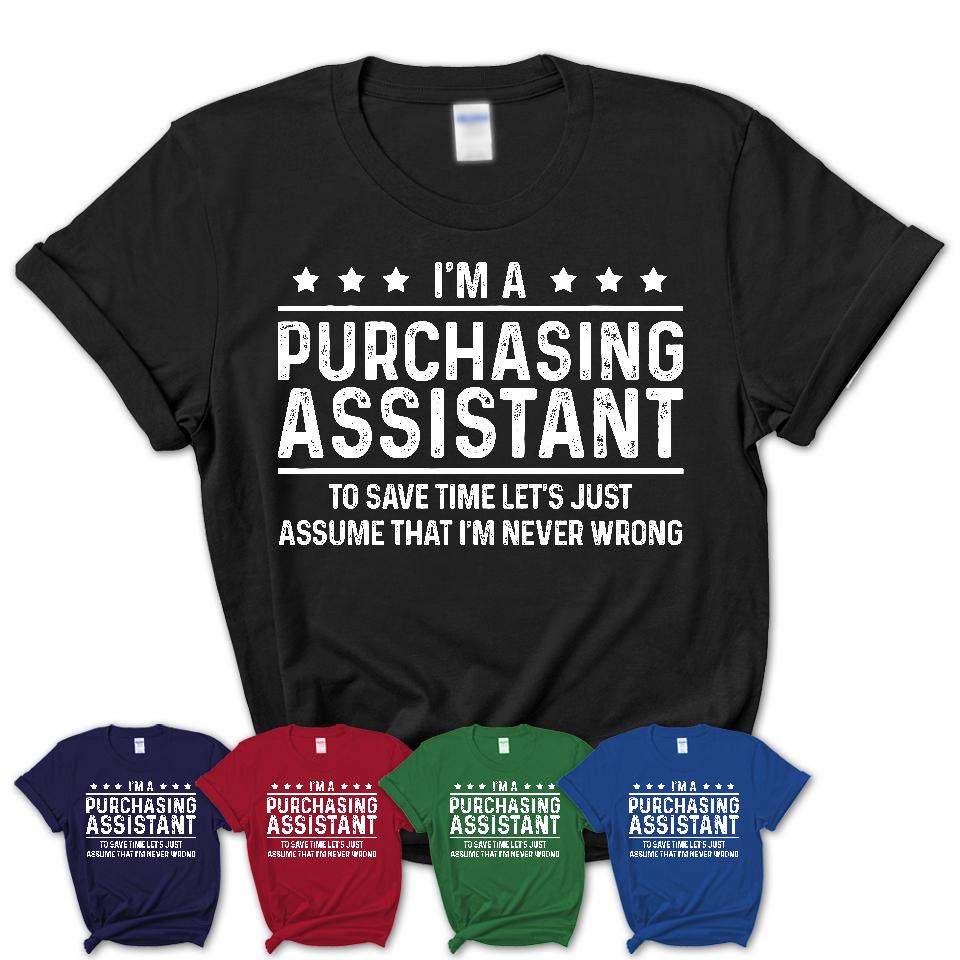 Funny Purchasing Assistant Never Wrong T-Shirt, New Job Gift for Coworker