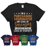 Funny Purchasing Coordinator Shirt My Level of Sarcasm Depends on Your Level Of Stupidity T Shirt