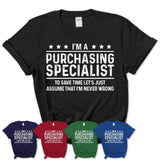 Funny Purchasing Specialist Never Wrong T-Shirt, New Job Gift for Coworker