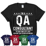 Funny Qa Consultant Never Wrong T-Shirt, New Job Gift for Coworker