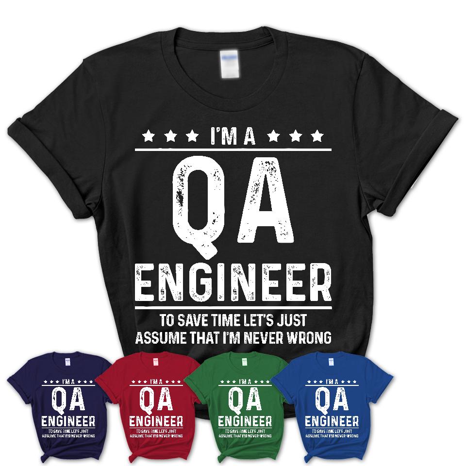 Funny Qa Engineer Never Wrong T-Shirt, New Job Gift for Coworker