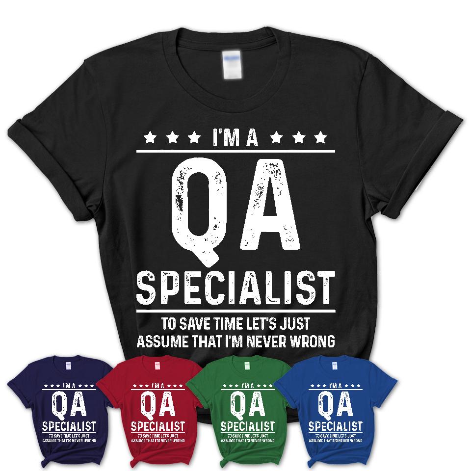 Funny Qa Specialist Never Wrong T-Shirt, New Job Gift for Coworker