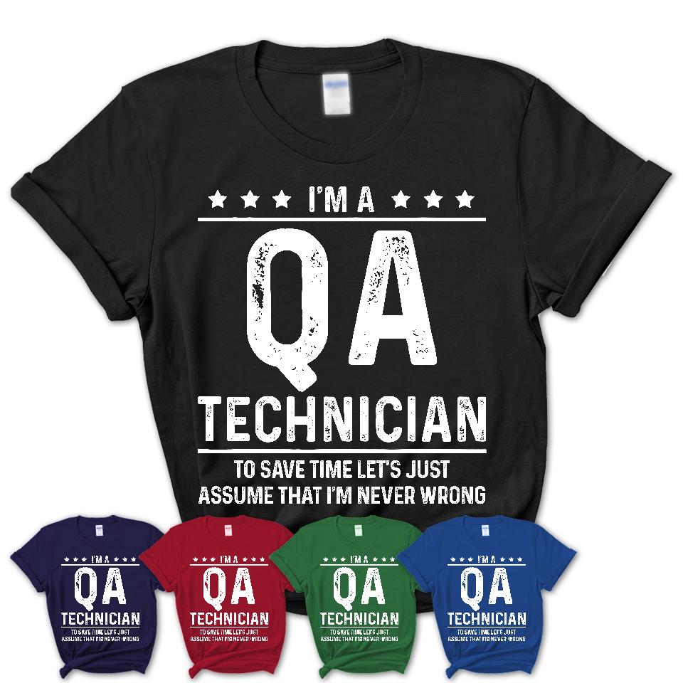 Funny Qa Technician Never Wrong T-Shirt, New Job Gift for Coworker
