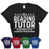Funny Reading Tutor Never Wrong T-Shirt, New Job Gift for Coworker