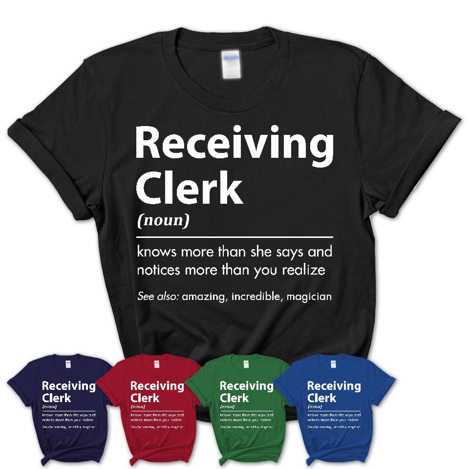 Funny Receiving Clerk Definition Shirt, New Job Gift for Receiving Clerk, Coworker Gift Idea