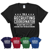 Funny Recruiting Coordinator Never Wrong T-Shirt, New Job Gift for Coworker
