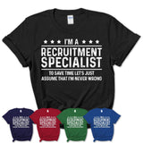 Funny Recruitment Specialist Never Wrong T-Shirt, New Job Gift for Coworker