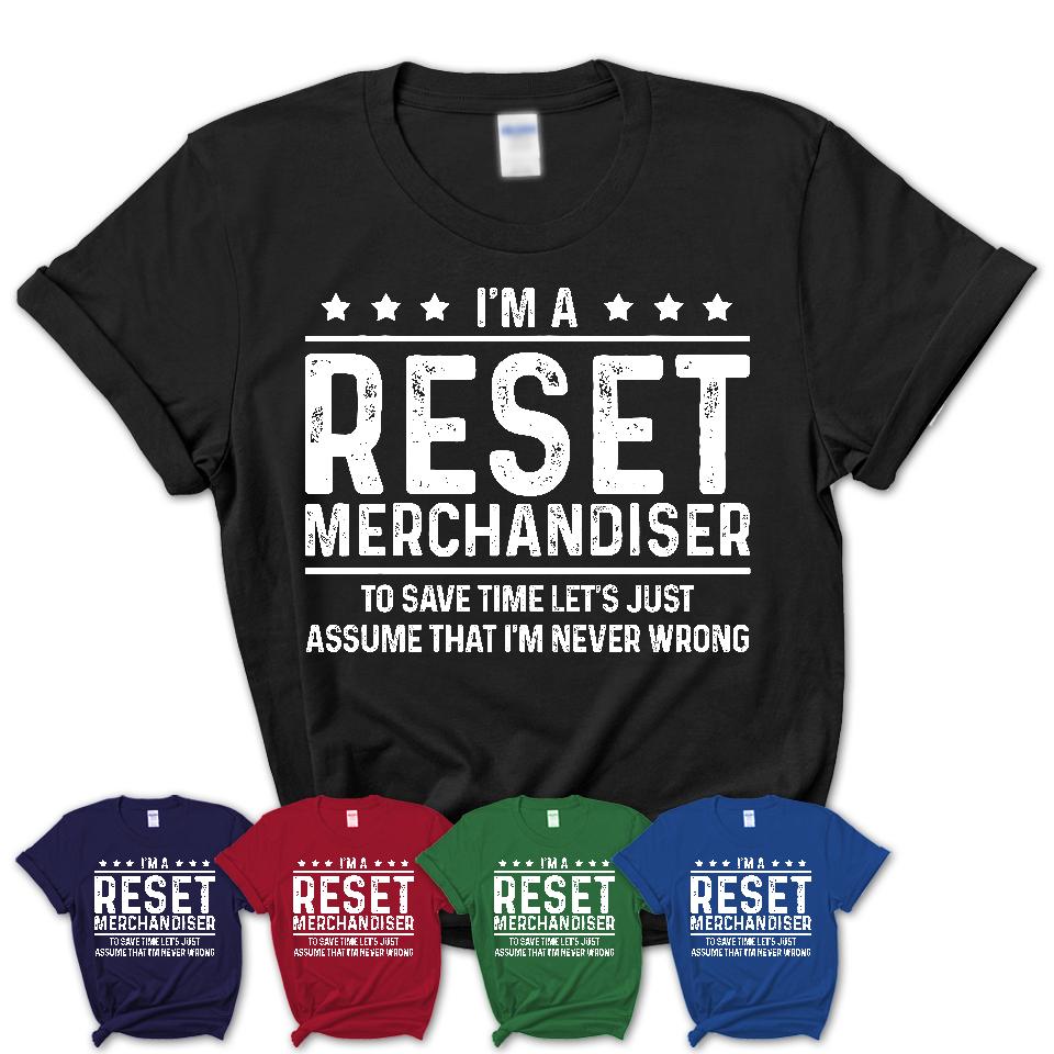 Funny Reset Merchandiser Never Wrong T-Shirt, New Job Gift for Coworker