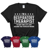 Funny Respiratory Therapist Never Wrong T-Shirt, New Job Gift for Coworker