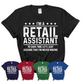 Funny Retail Assistant Never Wrong T-Shirt, New Job Gift for Coworker