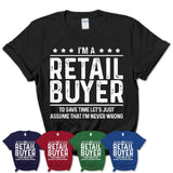 Funny Retail Buyer Never Wrong T-Shirt, New Job Gift for Coworker