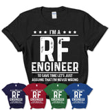 Funny Rf Engineer Never Wrong T-Shirt, New Job Gift for Coworker