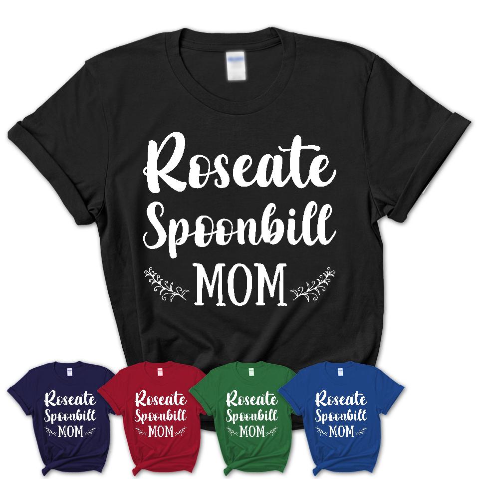 Funny Roseate Spoonbill Tshirt, Gift for Roseate Spoonbill Lovers, Roseate Spoonbill Mom Shirt, Animal Shirt