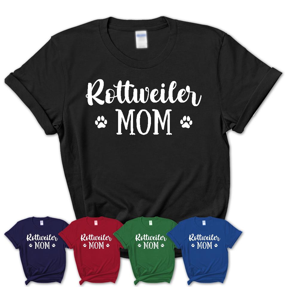 Funny Rottweiler Tshirt Gift for Rottweiler Lovers Rottweiler Mom Sh Shedarts