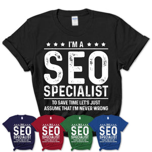 Funny SEO Specialist Never Wrong T-Shirt, New Job Gift for Coworker