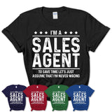 Funny Sales Agent Never Wrong T-Shirt, New Job Gift for Coworker