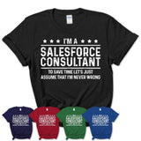 Funny Salesforce Consultant Never Wrong T-Shirt, New Job Gift for Coworker
