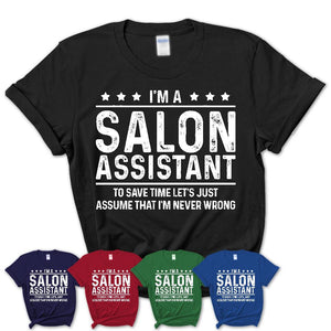 Funny Salon Assistant Never Wrong T-Shirt, New Job Gift for Coworker