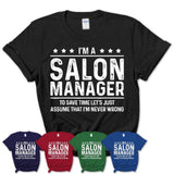 Funny Salon Manager Never Wrong T-Shirt, New Job Gift for Coworker