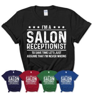 Funny Salon Receptionist Never Wrong T-Shirt, New Job Gift for Coworker